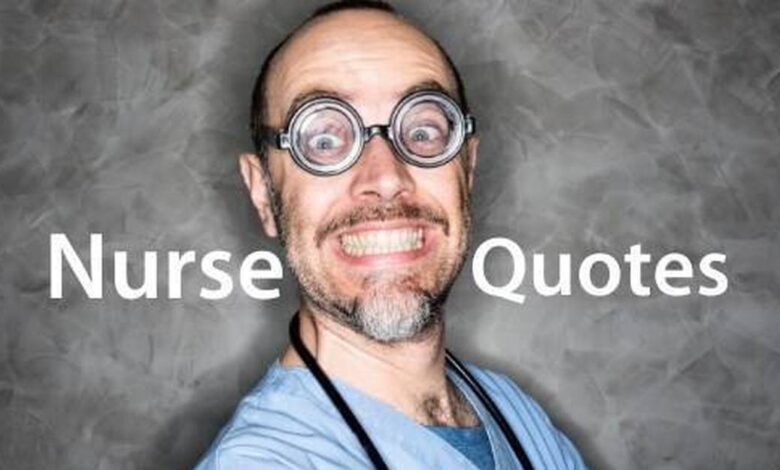 Top 100 Nursing Quotes | Funny & Inspirational Top 100 Nursing Quotes | Funny & Inspirational