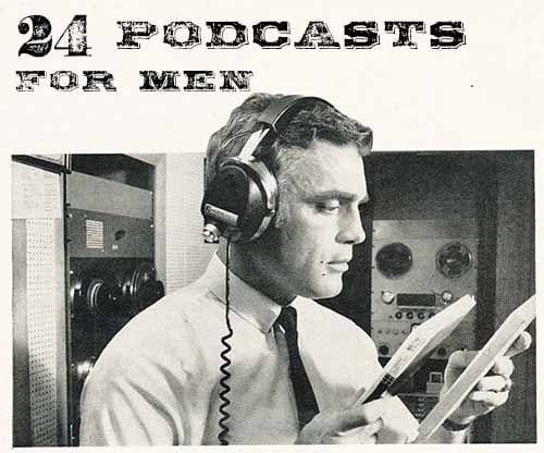 Podcast Suggestions for Men: 24 Shows to Make You a Better Man